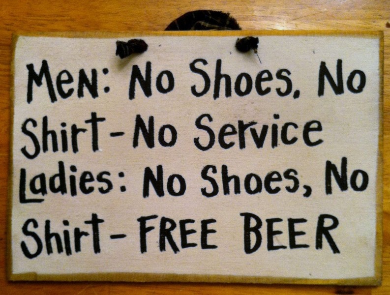 Men No shoes no shirt no service Ladies FREE BEER sign for bar man cave game room