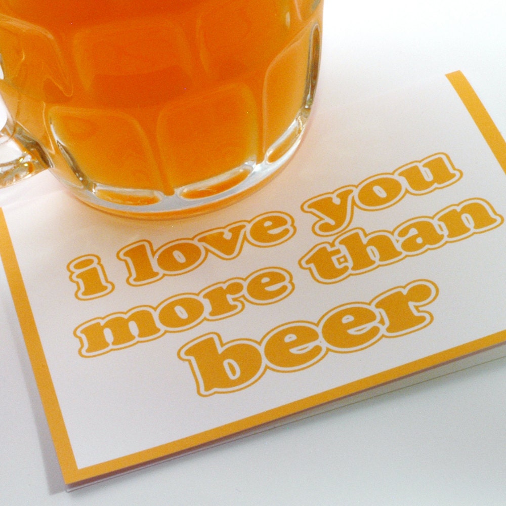 I Love You More Than Beer Card  - Funny Valentine - Fathers Day Card - Anniversary Card