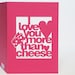 Pink Cut-Out 'I Love You More Than Cheese' Card