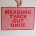 Hand Cut Papercut Poster - Measure Twice Cut Once