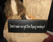 Dont Make Me Get the Flying Monkeys Handpainted Primitive Wood Sign Wall Hanging Home Decor Plaque Wizard of Oz
