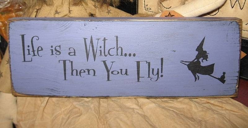 Life Is A Witch Then You Fly Primitive by thehomespunraven on Etsy