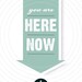 You Are Here Now - medium size