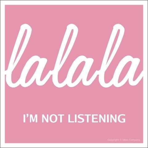 La La La I'm Not Listening Poster 5x5, funny sign artwork, gift under 10
