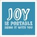 Joy Is Portable, a Motivational Poster 8x8