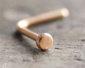 20g Nose Stud - 14K gold Rustic Disc flat L-shaped nose ring in 20 gauge solid 14K yellow, rose (pink), or white gold