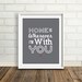 Home is Wherever I'm with You : Father's Day Gift - Quotes and Lyrics - Gift for boyfriend - custom color print - GIft for Husband - Art