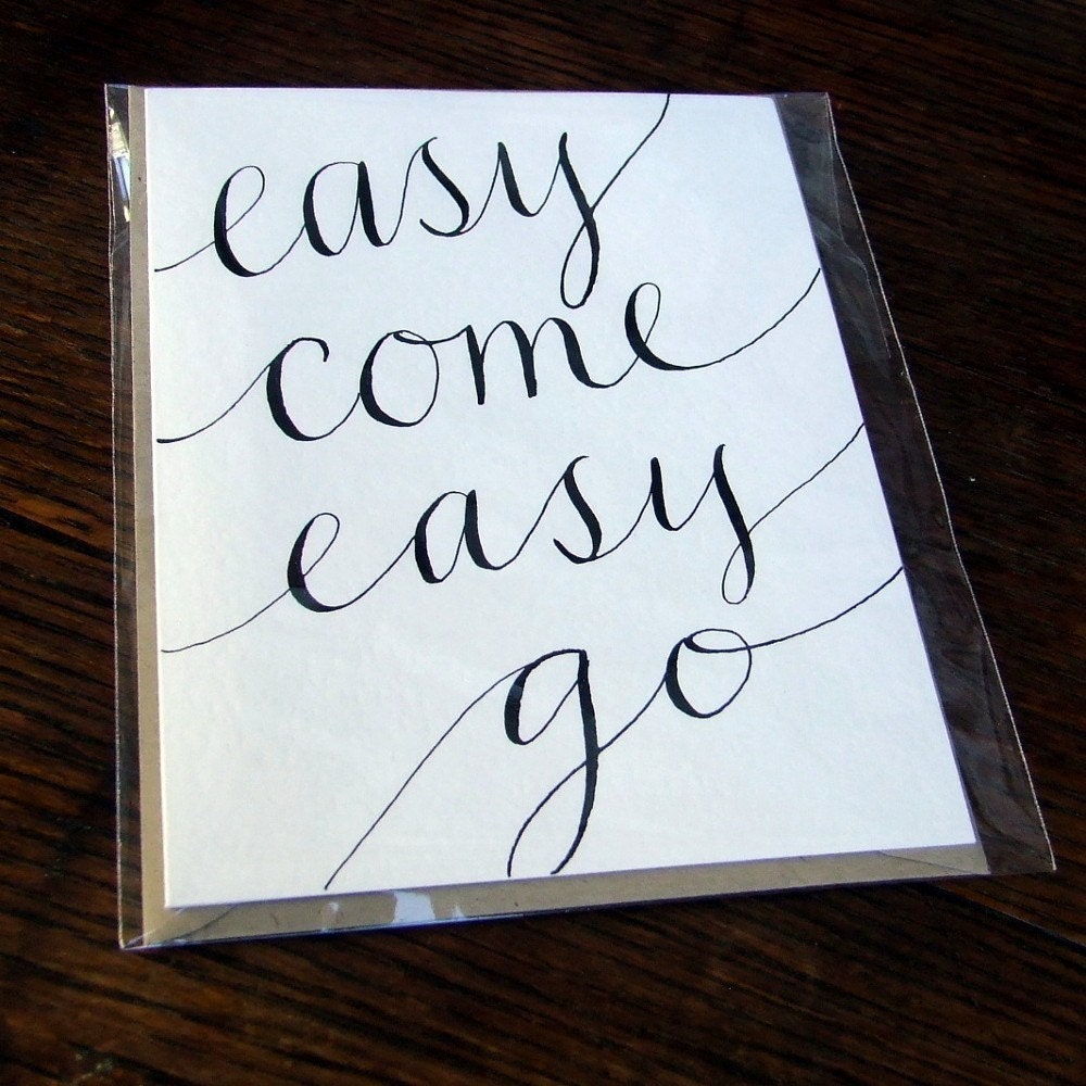 Easy Come, Easy Go Belated Birthday Card. Hand Lettering handmade by k is for calligraphy