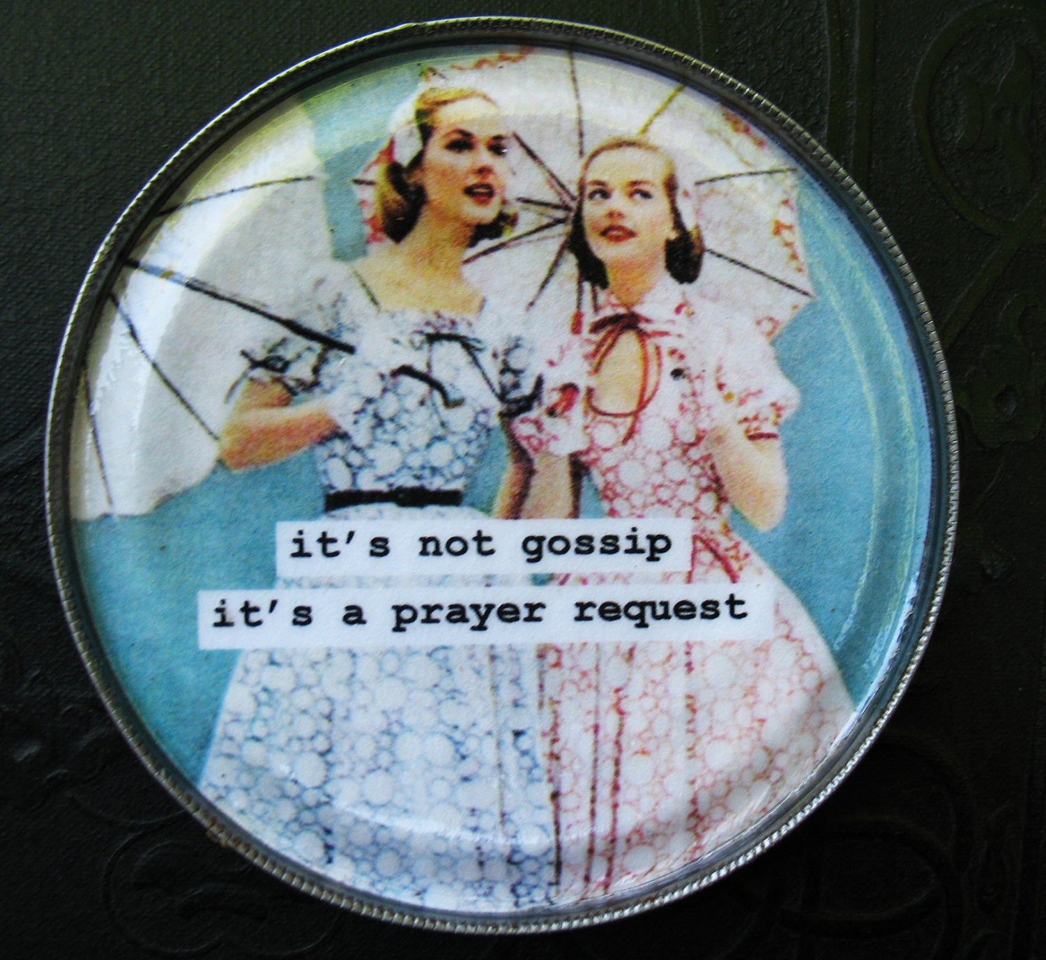 Funny magnet. It's not gossip it's a prayer request. Tin Can Lid Magnet