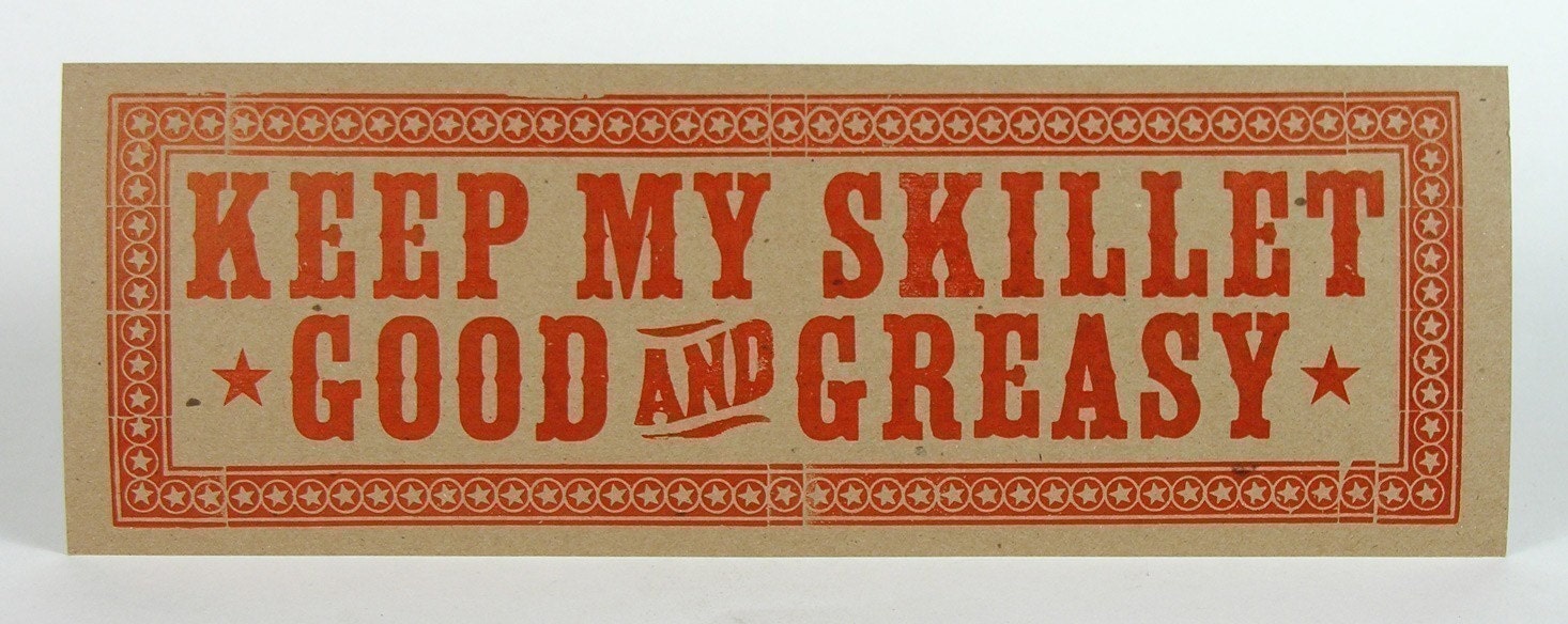 Keep My SKILLET GOOD and GREASY Oversized Postcard Letterpress Sign