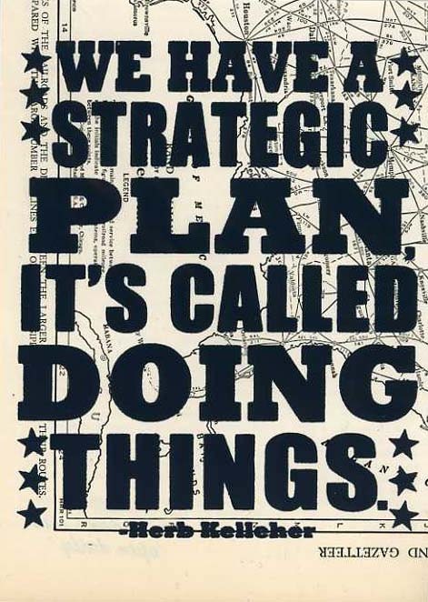 We Have A Strategic Plan, It's Called Doing Things