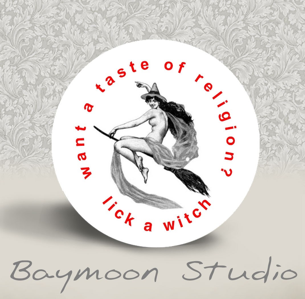 WARNING MATURE CONTENT - Want a Taste of Religion Lick a Witch - Pinback Button - 1.25 inch round