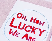 Mantra Print -- Oh, How Lucky We Are -- 4x6 Archival Print