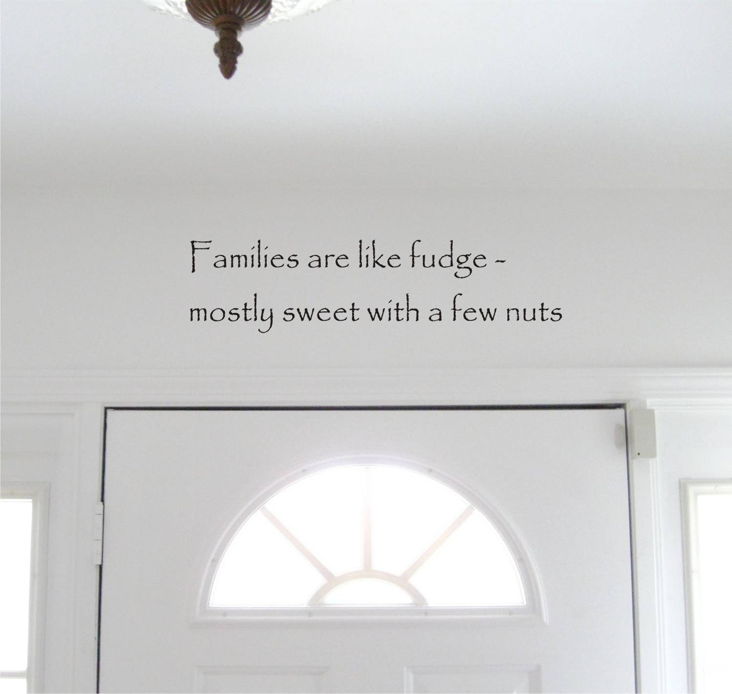 Families are like Fudge mostly sweet, with a few nuts Wall Quote Decal Wall Art Sticker Graphic Vinyl Lettering