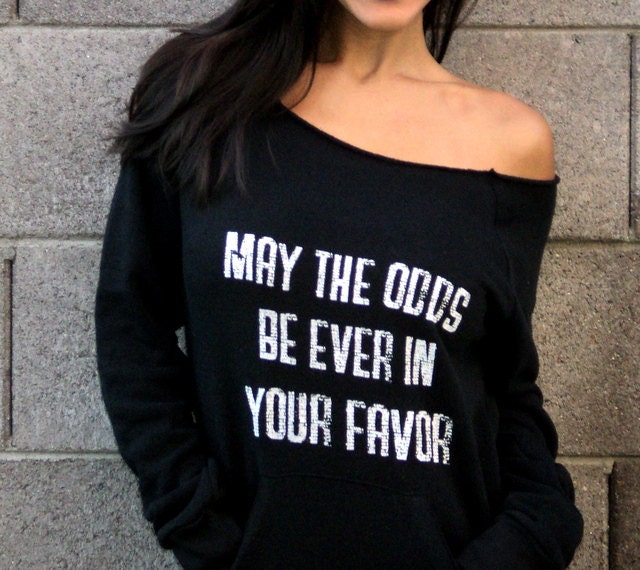 May the Odds Be Ever in Your Favor.  Off the Shoulder Girly Sweatshirt Size MEDIUM