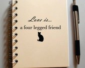 Journal - Love is a four legged friend (cat) - Custom, Made to Order Sketchbook BLANK pages