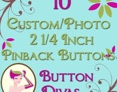 10 Custom or Photo 2.25 Inch (5.7 cm) Pinback Buttons