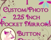 1 Custom or Photo 2 1/4 Inch Pocket Mirror