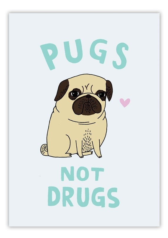 8 x 10 giclee print - Pugs Not Drugs