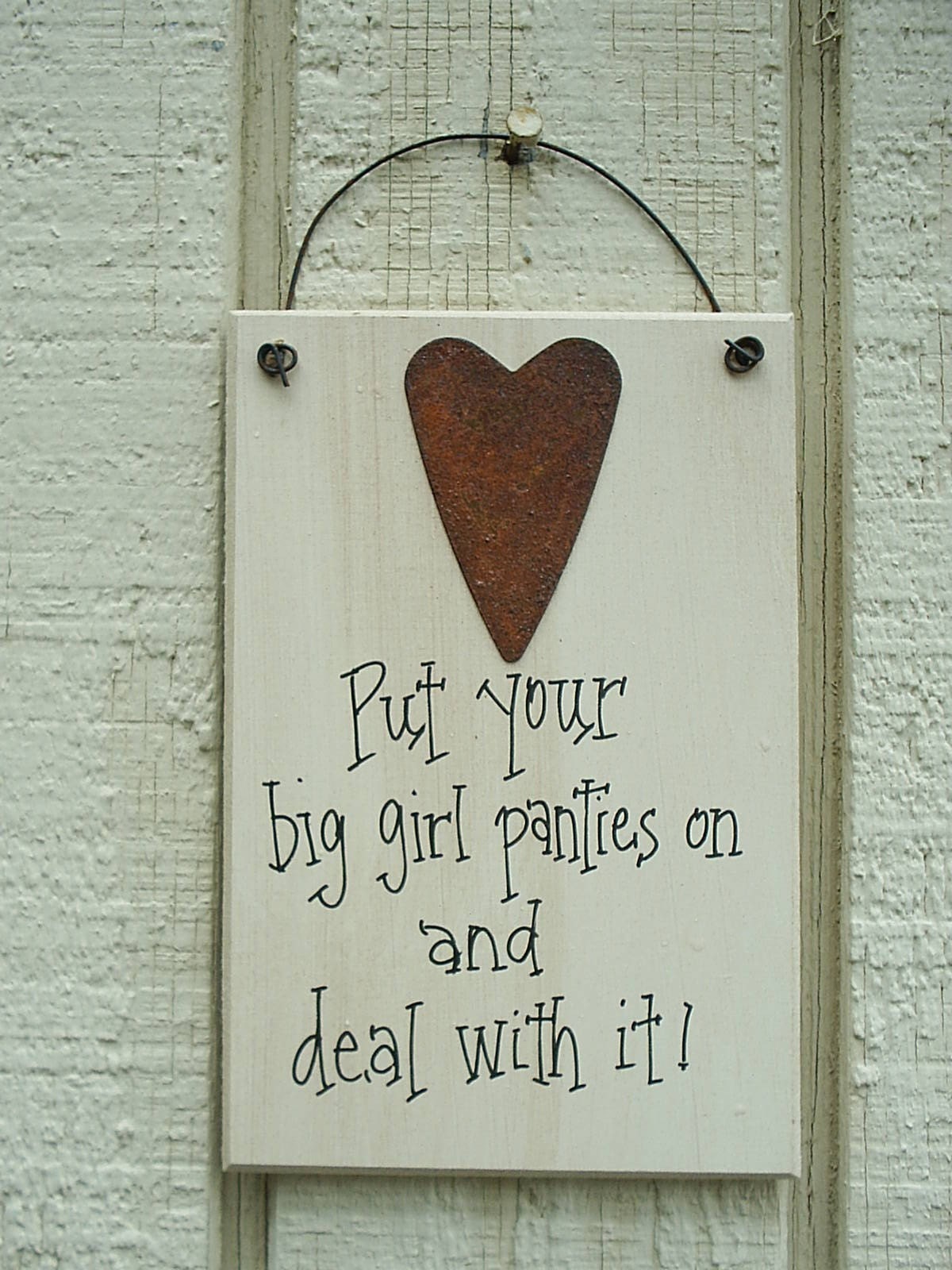 Wood SIGN Funny w/ Rusty Tin Heart Humorous Plaque ...Put Your Big GIRL PANTIES On and Deal With It
