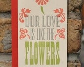 Our Love Is Like the Flowers letterpress card