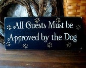 Wood Sign All Guests Must be Approved by the Dog Painted Primitive