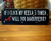 If I Click My Heels 3 Times Witch Wood Sign Wizard of Oz Wall Decor