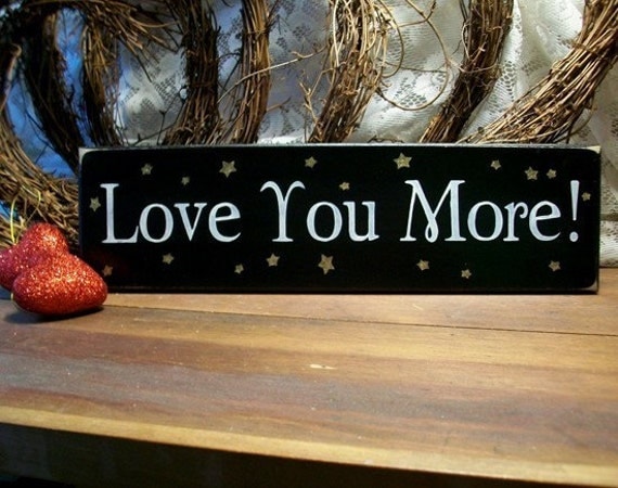 Love You More Wood Sign Painted