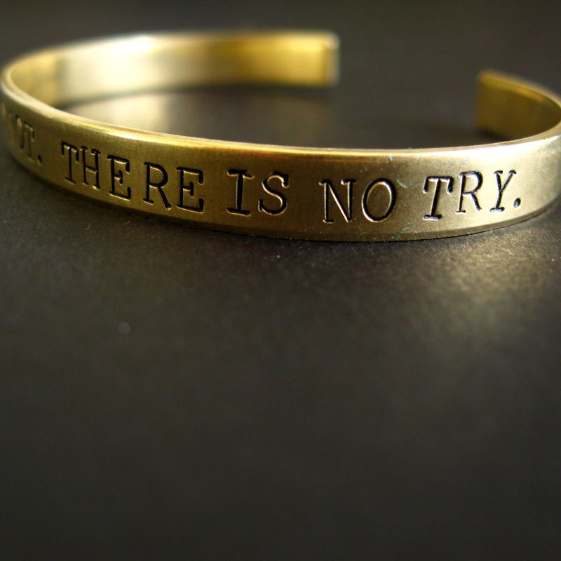 Star Wars -Do or do not. There is no try. - Hand Stamped Cuff Bracelet in aluminum, copper or brass