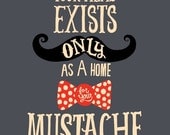 A Home for Your Mustache Tshirt for Men