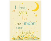 Children's Wall Art / Nursery Decor I Love You To The Moon And Back 11x14 inch Poster Print