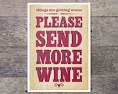 things are getting worse please send more WINE - typographic poster