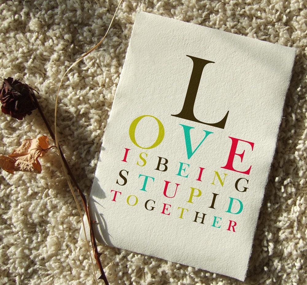 Love is being stupid together, Print on Handmade Watercolor Paper 8x12 inch, 20x30 cm, BUNT