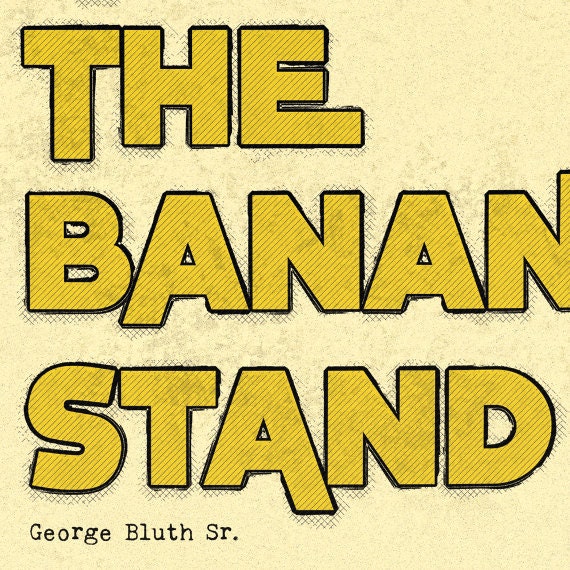 Arrested Development Print. Quote Typography Poster. There's Always Money in the Banana Stand.