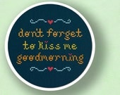Don't forget to kiss me goodmorning. Text Cross Stitch PDF Pattern
