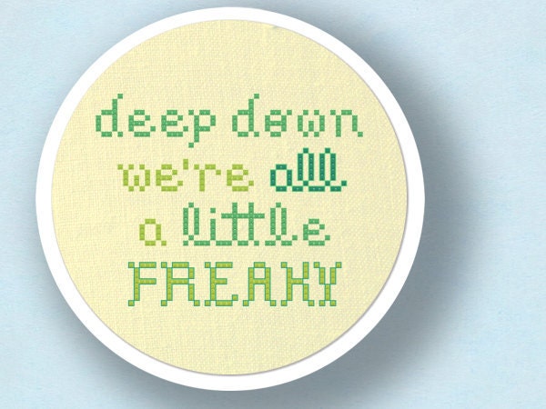 Deep Down We're All a Little FREAKY. Text Cross Stitch PDF Pattern