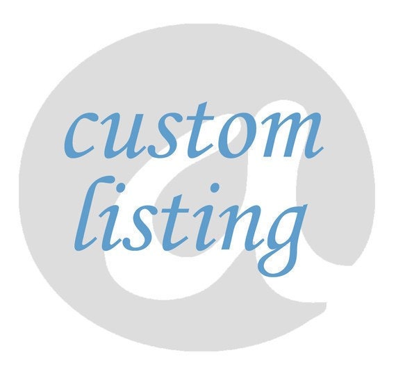 Custom Listing // Custom Order