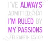 I'm Ruled by My Passions Elizabeth Taylor 5 x 7 Quote Print in Purple Gray