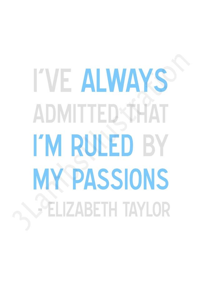 Ruled by My Passions Elizabeth Taylor Quote Print 5 x 7 in Bright Blue Gray