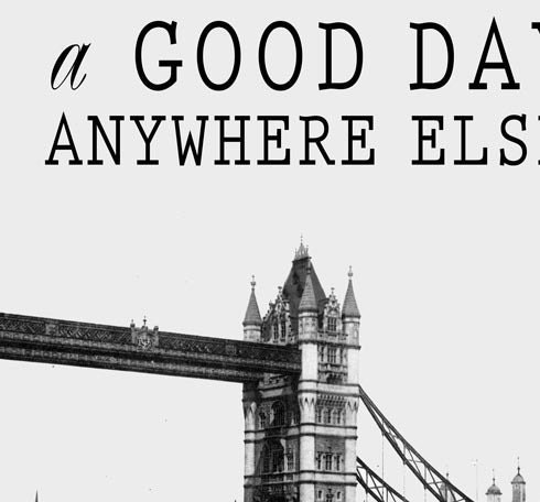 A Bad Day in London is Still Better Than a Good Day Anywhere Else 11 x 14