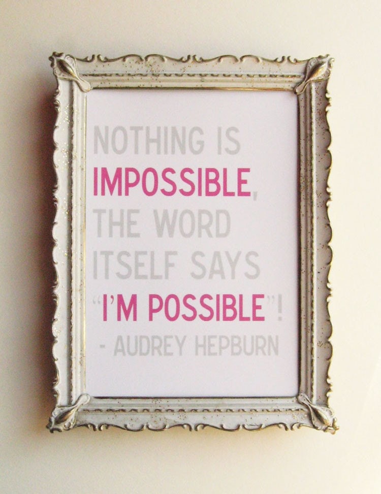 Nothing is Impossible - 5 x 7 Audrey Hepburn Quote Print in Pink Gray