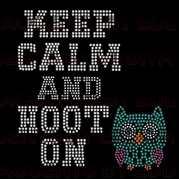 Keep Calm and HOOT On with Cute little Owl accent DIY Rhinestone Iron on Transfer Great for anyone who loves to Hoot