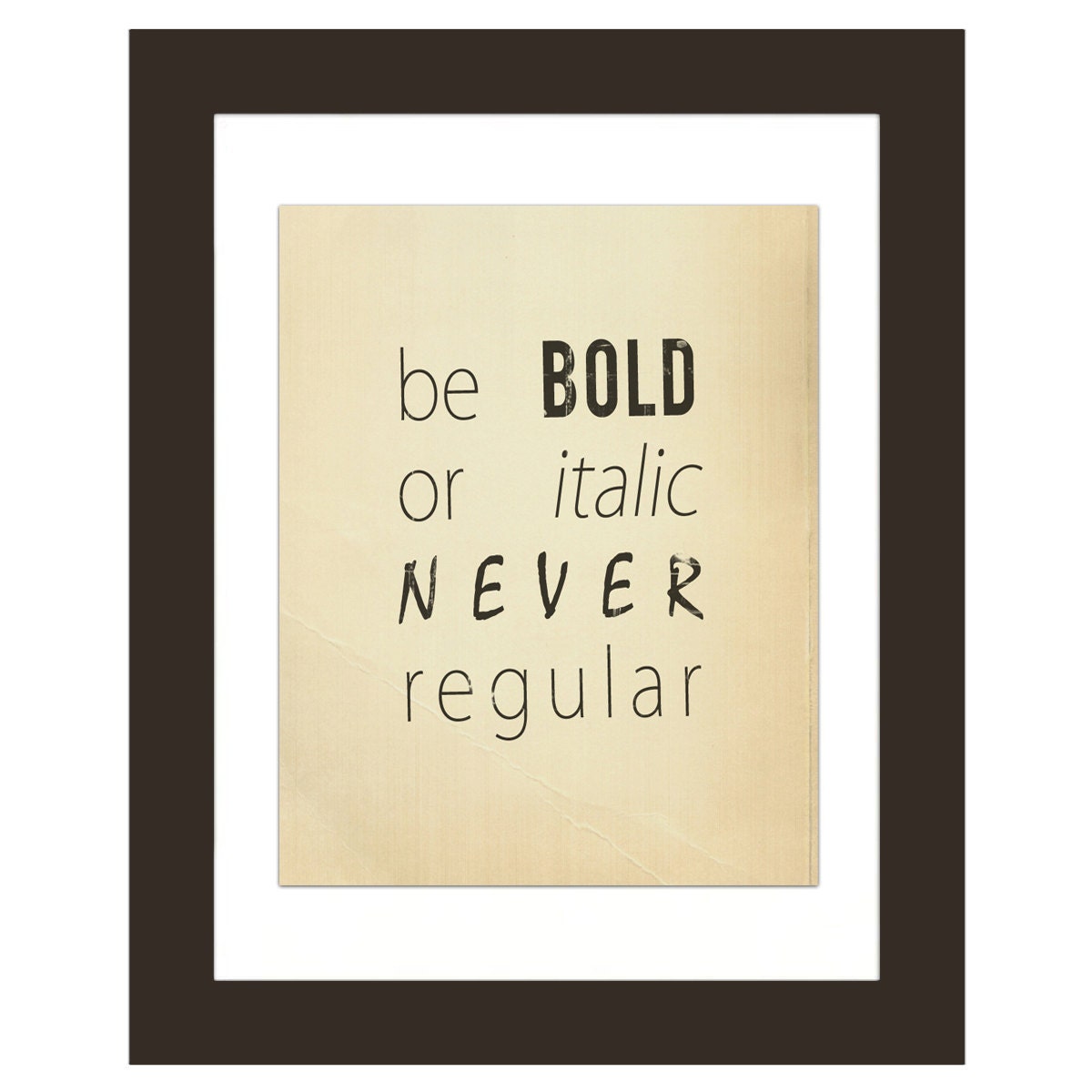 Be Bold Or Italic Word Art Print unframed 8x10