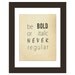Be Bold Or Italic Word Art Print unframed 8x10