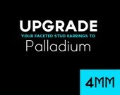 Palladium Upgrade for 4mm Round Faceted Stud Earrings