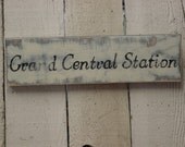 GRAND CENTRAL STATION sign / shabby cottage chic distressed sign / handcrafted sign / home decor