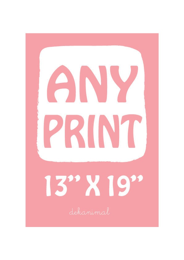 ANY PRINT 13" X 19" Poster Baby nursery decor, Children decor, Kitchen Home Garden Bedroom decor, Wedding anniversary Birthday gift
