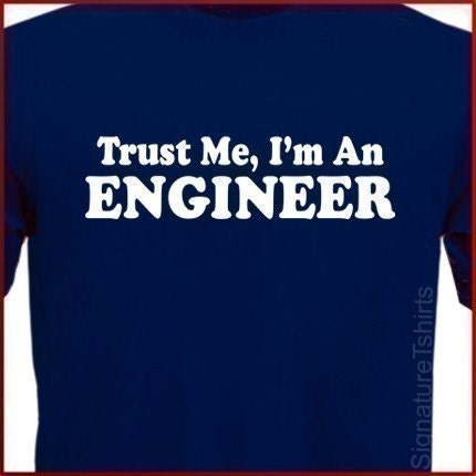 Trust Me I'm An Engineer T-shirt Tee More Colors S - 2XL - signaturetshirts