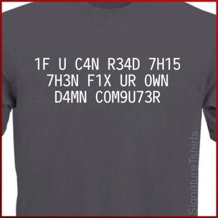 If You Can Read This Fix Your Own Computer LEET Hacker Geek T-Shirt S - 2XL