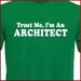 Trust Me I'm An Architect mens womens T-shirt shirt tshirt  gift  Tee More Colors S - 2XL